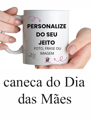Caneca de porcelana BRANCA personalize do seu jeito para o dia das mÃES